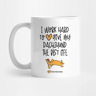 I Work Hard To Give My Dachshund The Best Life Mug